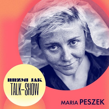 Odcinek piąty: Maria Peszek