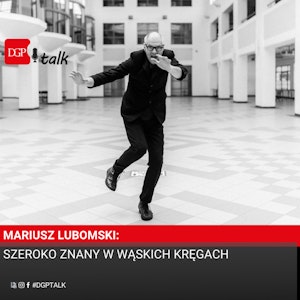 Mariusz Lubomski: Szeroko znany w wąskich kręgach