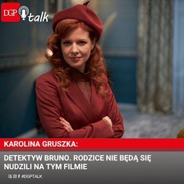 Karolina Gruszka: Detektyw Bruno. Rodzice nie będą się nudzili na tym filmie