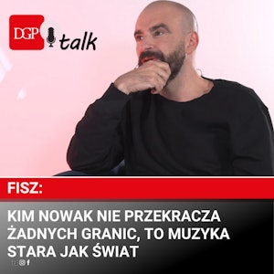 Fisz: Kim Nowak nie przekracza żadnych granic, to muzyka stara jak świat