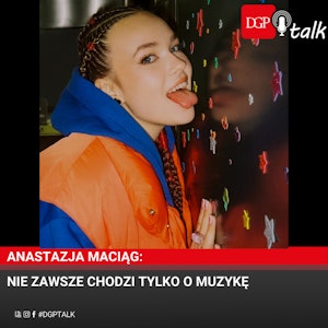 Anastazja Maciąg: Nie zawsze chodzi tylko o muzykę