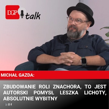 Michał Gazda: Zbudowanie roli Znachora, to jest autorski pomysł Leszka Lichoty, absolutnie wybitny