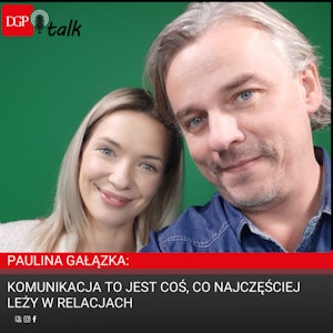 Paulina Gałązka: Komunikacja to jest coś, co najczęściej leży w relacjach