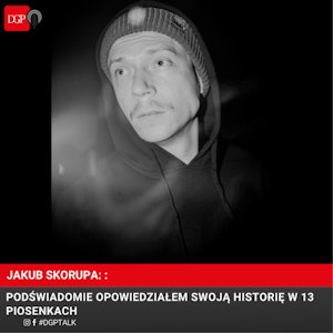 Jakub Skorupa: Podświadomie opowiedziałem swoją historię w 13 piosenkach