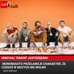 Michał "Dimon" Jastrzębski: Monomiasto przełamuje charakter, że czegoś w muzyce nie wolno