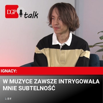 IGNACY: W muzyce zawsze intrygowała mnie subtelność