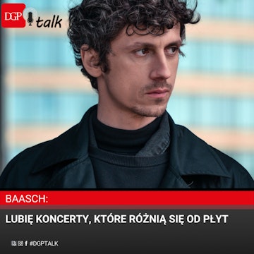 Baasch: Lubię koncerty, które różnią się od płyt