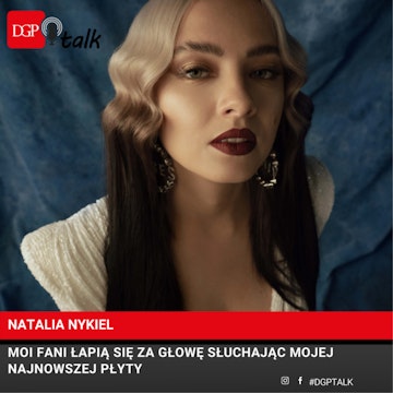 Natalia Nykiel: Mam świadomość, że moi fani łapią się za głowę słuchając mojej najnowszej płyty