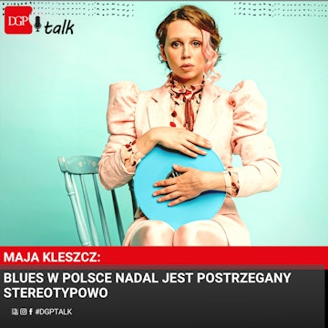 Maja Kleszcz: Blues w Polsce nadal jest postrzegany stereotypowo