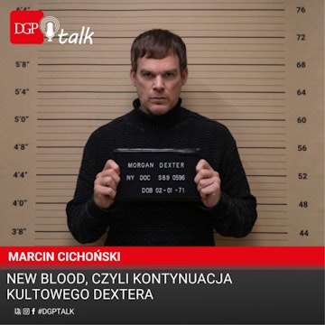 Marcin Cichoński: New Blood, czyli kontynuacja kultowego Dextera