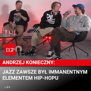 Andrzej Konieczny: Jazz zawsze był immanentnym elementem hip-hopu