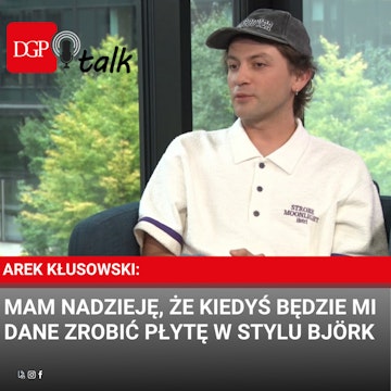 Arek Kłusowski: Mam nadzieję, że kiedyś będzie mi dane zrobić płytę w stylu Björk