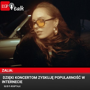 Zalia: Dzięki koncertom zyskuję popularność w Internecie