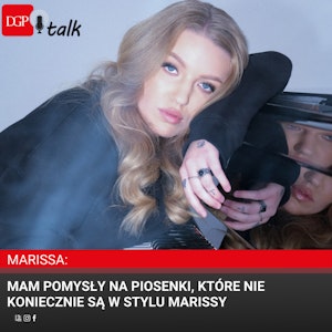 Marissa: Mam pomysły na piosenki, które nie koniecznie są w stylu Marissy