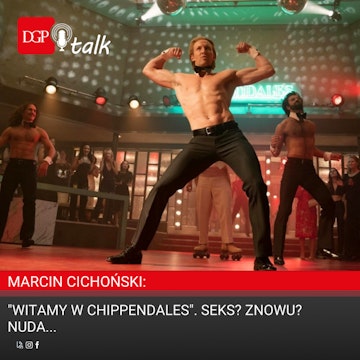 Marcin Cichoński: "Witamy w Chippendales". Seks? Znowu? Nuda...