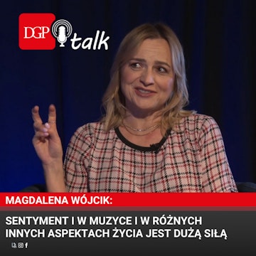 Magdalena Wójcik: Sentyment i w muzyce i w różnych innych aspektach życia jest dużą siłą