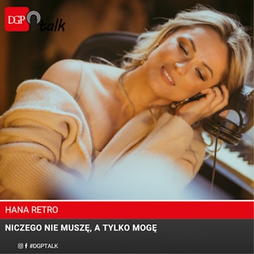 Hana (Hania Krawczyńska): Niczego nie muszę, a tylko mogę