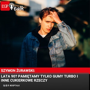 Szymon Żurawski: Lata 90? Nostalgia przykrywa nam cały obraz. Pamiętamy tylko gumy Turbo i inne cukierkowe rzeczy