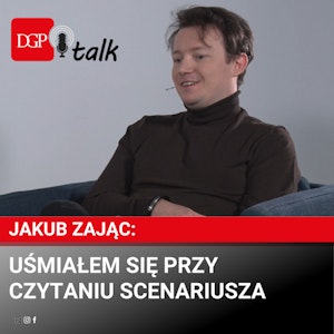 Jakub Zając: Uśmiałem się przy czytaniu scenariusza