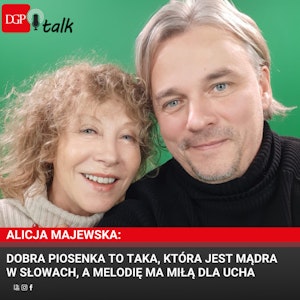 Alicja Majewska: Dobra piosenka to taka, która jest mądra w słowach, a melodię ma miłą dla ucha