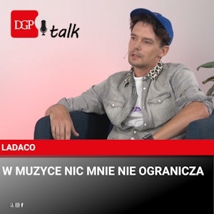 Ladaco: W muzyce nic mnie nie ogranicza