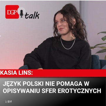 Kasia Lins: Język polski nie pomaga w opisywaniu sfer erotycznych