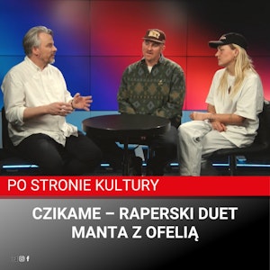 Czikame – raperski duet Manta z Ofelią