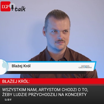 Błażej Król: Wszystkim nam artystom chodzi o to, żeby ludzie przychodzili na koncerty