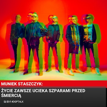 Muniek Staszczyk: Życie zawsze ucieka szparami przed śmiercią