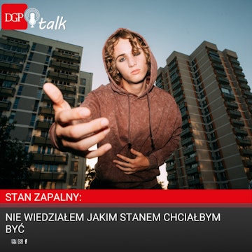 Stan Zapalny: Nie wiedziałem jakim Stanem chciałbym być