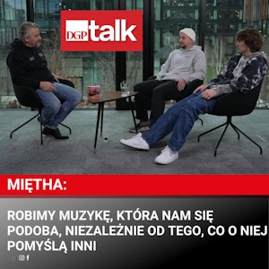 Miętha: Robimy muzykę, która nam się podoba, niezależnie od tego, co o niej pomyślą inni