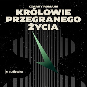 Odcinek 6. Królowie przegranego życia