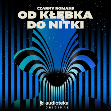 Czarny Romans. Odcinek 2. Od kłębka do Nitki audiobook, Michał Marczak, Katarzyna Szczerba, Cezary Ciszewski, Dionisios Sturis, Agata Karlicka, Jerzy Rogiewicz