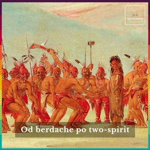 #38 Od berdache po two-spirit