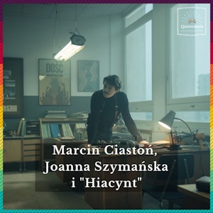 #35 Marcin Ciastoń, Joanna Szymańska i "Hiacynt"