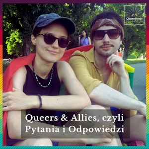 #30 Queers & Allies, czyli Pytania i Odpowiedzi