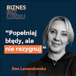 Odcinek #007 - Ewa Lewandowska