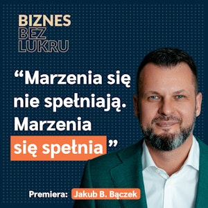 Poczucie dobrostanu Polaków jest na bardzo niskim poziomie - Jakub B. Bączek [odc. #027 BbL]