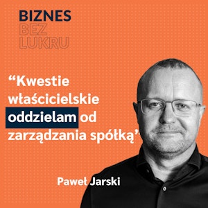 Porażki służą, są czasem nawet potrzebne – Paweł Jarski [odc. #018 BbL]