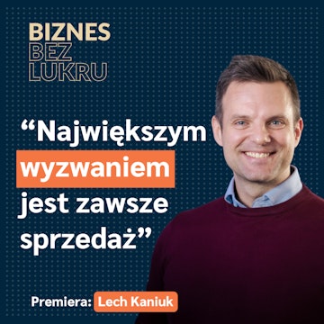 Jestem dumny, ale nie w pełni usatysfakcjonowany - Lech Kaniuk [odc. #070 BbL]