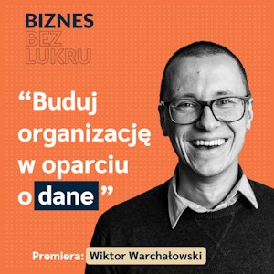 Bądź autentyczny, ale pozostań w zgodzie z samym sobą - Wiktor Warchałowski [odc. #044 BbL]