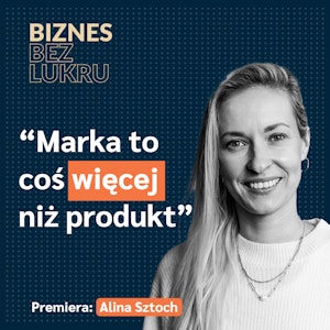 Strategia i kultura organizacyjna to klucze do długoterminowego sukcesu - Alina Sztoch [odc. #045 BbL]