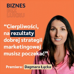 Zrobiłam wszystko na odwrót - Dagmara Łącka [odc. #028 BbL]