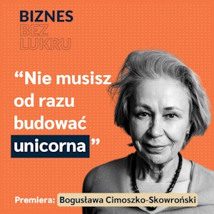 Frustruje mnie, że w Polsce wszystko koncentruje się wokół kasy - Bogusława Cimoszko-Skowroński [odc. #042 BbL]