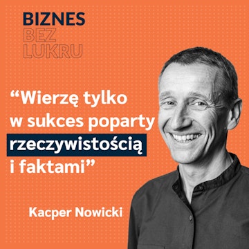 Rozwijaj firmę przez eksperymentowanie – Kacper Nowicki [odc. #020 BbL]