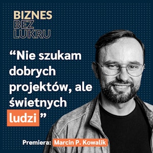 Rada na przyszłość? “Learn, unlearn and relearn” - Marcin P. Kowalik [odc. #035 BbL]