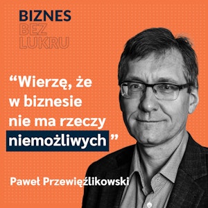 Odcinek #008 - Paweł Przewięźlikowski