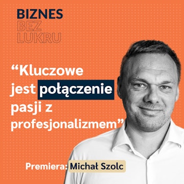 Nie interesuje mnie przeciętność - Michał Szolc [odc. #032 BbL]