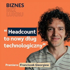 AI może być doradcą, ale dla tego, kto umie z nim rozmawiać - Franciszek Gieorgiew, 22 Ventures [odc. #76 BbL], Tomasz Plata