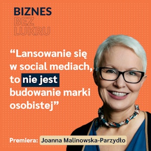 Największym sukcesem w życiu jest być sobą w każdym wieku - Joanna Malinowska-Parzydło [odc. #038 BbL]